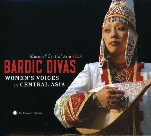Various - Music Of Central Asian Series, Vol. 4: Bardic Divas Women's Voices InCentral Asia