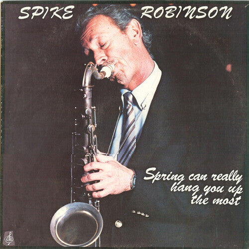 Spike Robinson - Spring Can Really Hang You Up the Most