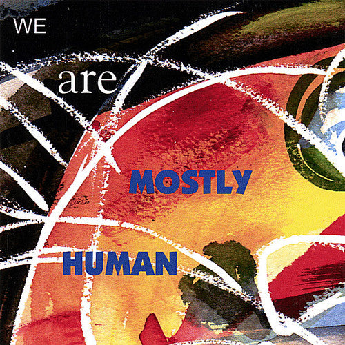 Mostly Human - We Are Mostly Human