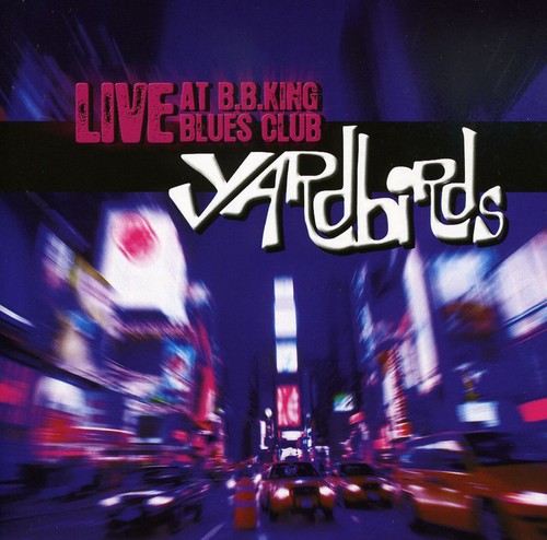 Yardbirds - Live at BB King Blues Club 2006