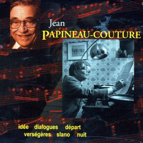 Jean Papineau-Couture - Idee / Dialogues / Depart / Versegeres / Slano