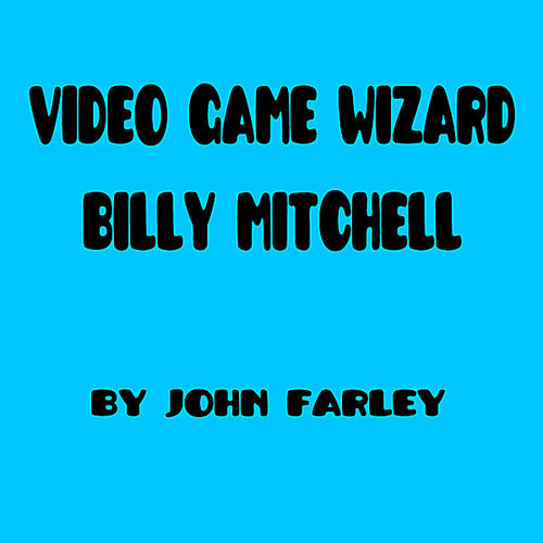 John Farley - Video Game Wizard Billy Mitchell