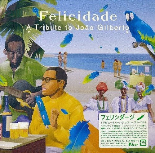 Felicidade: Tribute to Joao Gilberto/ Various - Felicidade: Tribute To Joao Gilberto
