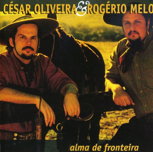 Cesar Oliveira / Rogerio Mello - Alma de Fronteira