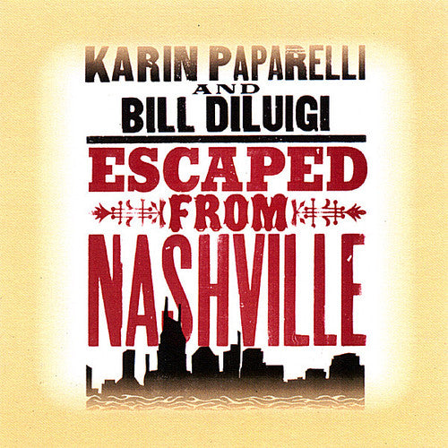 Karin Paparelli / Bill Diluigi - Escaped From Nashville