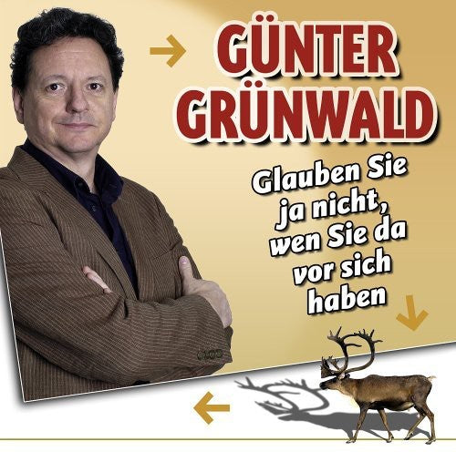 Gunter Grunwald - Glauben Sie Ja Nicht, Wen Sie Da Vor Sic