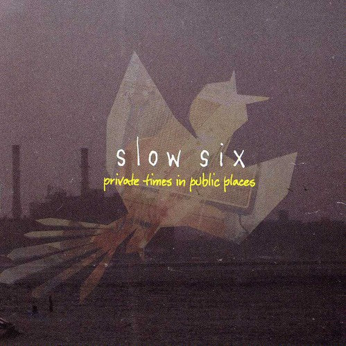 Slow Six - Private Times in Public Places
