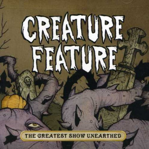 Creature Feature - Greatest Show Unearthed