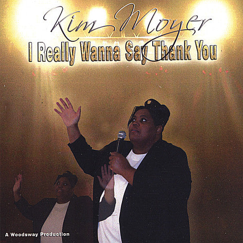 Kim Moyer - I Really Wanna Say Thank You
