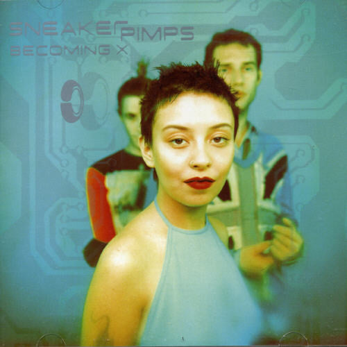 Sneaker Pimps - Becoming X