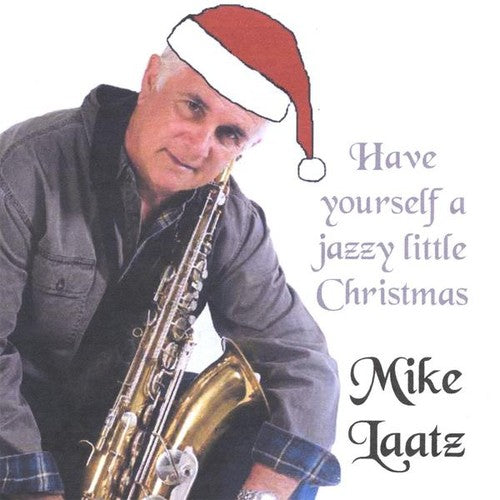 Mike Laatz - Have Yourself A Jazzy Little Christmas