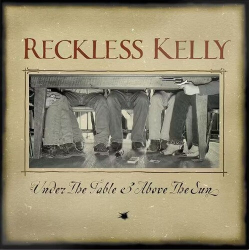Reckless Kelly - Under The Table and Above The Sun