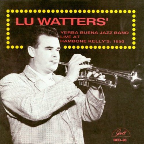 Lu Watters / Yerba Buena Jazz Band - Live at Hambone Kelly's 1