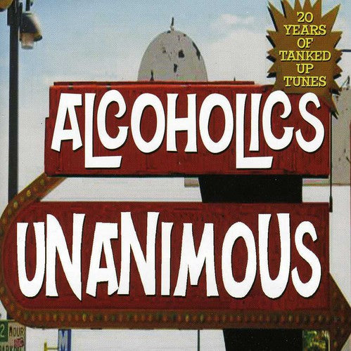 Alcoholics Unaminous - 20 Years of Tanked Up Tunes