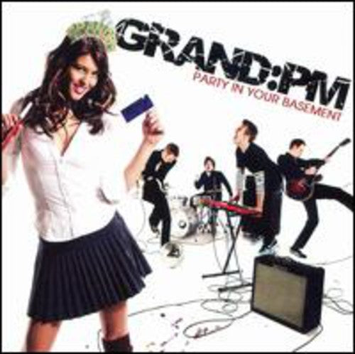 Grand:Pm - Party in Your Basement