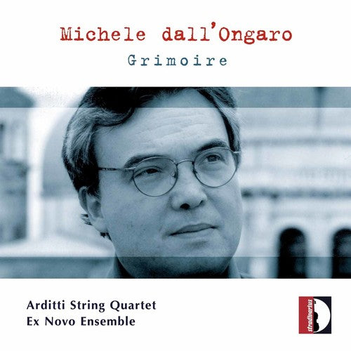 Dall'Ongaro/ Visentin/ Arditti String Quartet - Grimoire