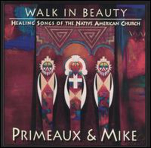 Primeaux & Mike - Walk In Beauty: Healing Songs Of Native Americans