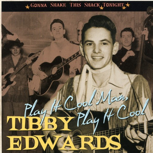 Tibby Edwards - Play It Cool Man, Play It Cool: Gonna Shake This Shack Tonight