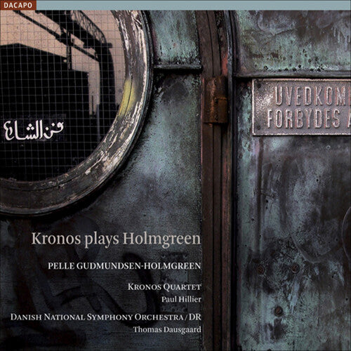 Holmgreen/ Kronos Quartet/ Dnso/ Dausgaard - Kronos Plays Holmgreen