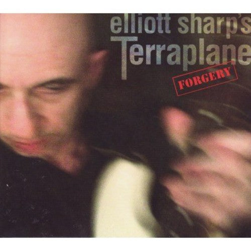 Elliott Sharp's Terraplane - Forgery