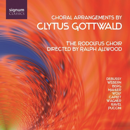 Gottwald/ Ravel/ Debussy/ Wagner/ Mahler - Choral Arrangements