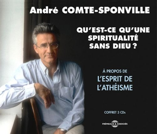Andre Comte Sponville - Qu'est-ce Qu'une Spiritualite