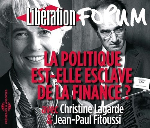 Christine Lagarde Jean Fitoussi Paul - Politique Est: Elle Esclave De La Finance? Forum Liberation De Grenoble
