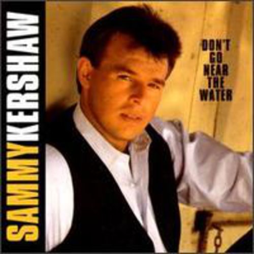 Sammy Kershaw - Don't Go Near the Water