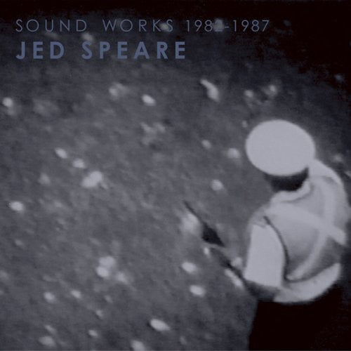 Jed Speare - Sound Works 1982-1987