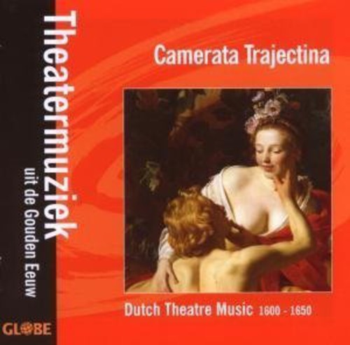 Camerata Trajectina - Dutch Theatre Music 1600-1650