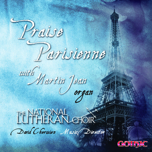 Martin Jean / National Lutheran Choir/ Cherwien - Praise Parisienne