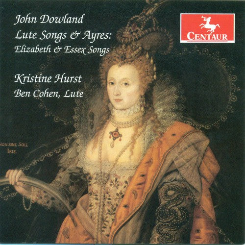 Dowland/ Hurst/ Cohen - Lute Songs & Ayres: Elizabeth & Essex Songs