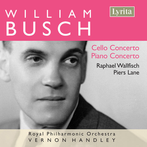 Busch/ Wallfisch/ Lane/ Rpo/ Handley - Cello & Piano Concertos
