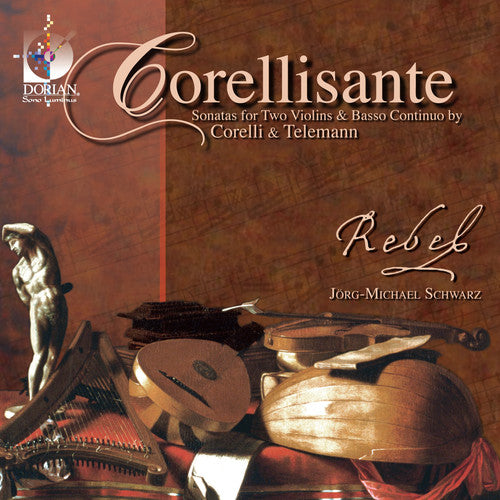 Corelli/ Rebel/ Schwarz - Corellisante: Sonatas for Two Violin & Continuo