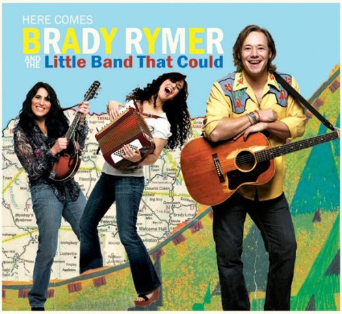 Brady Rymer & the Little Band That Could - Here Comes Brady Rymer & the Little Band That