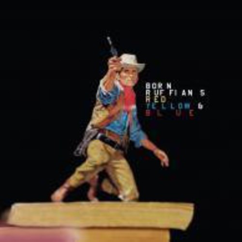 Born Ruffians - Red Yellow and Blue