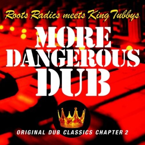 King Tubby/ Roots Radics - More Dangerous Dub
