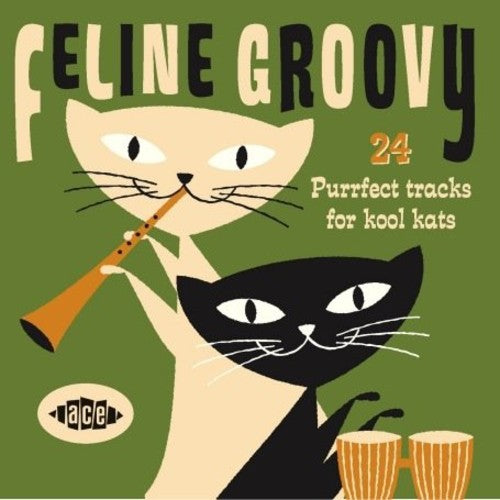 Feline Groovy: 24 Purrfect Tracks for Kool Kats