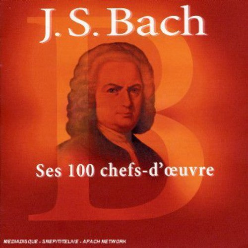 Bach - Ses 100 Chefs-D'oeuvre