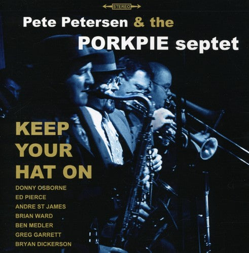 Pete Petersen & Porkpie Septet - Keep Your Hat on