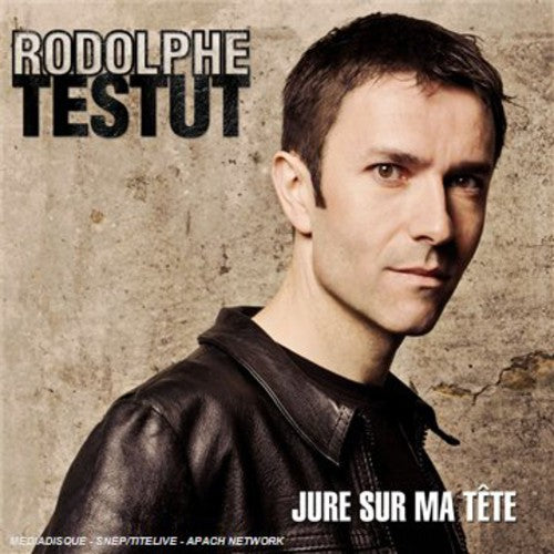 Rodolphe Testut - Jure Sur Ma Tete