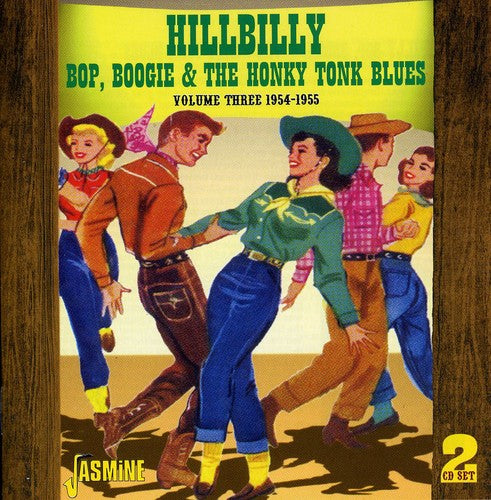 Hillbilly Bop Boogie & Honky Tonk Blue 3/ Various - Hillbilly Bop, Boogie and Honky Tonk Blue, Vol. 3 1954-1955