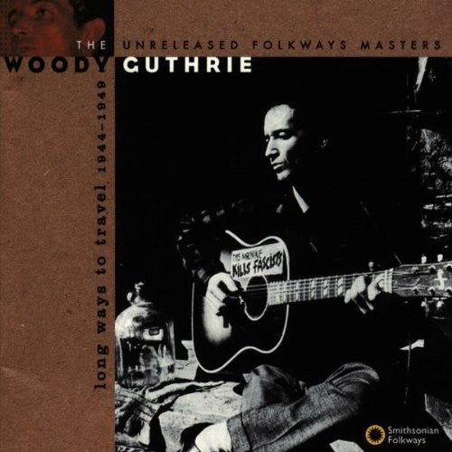 Woody Guthrie - Long Ways to Travel: Unreleased Masters 44-49