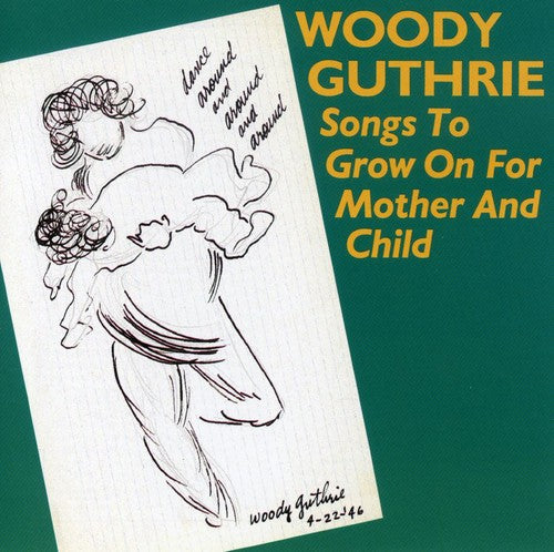 Woody Guthrie - Songs To Grow On For Mother & Child