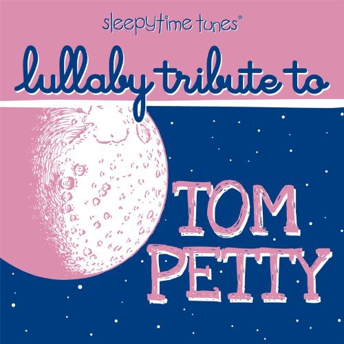 Lullaby Players - Sleepytime Tom Petty Lullaby Tribute