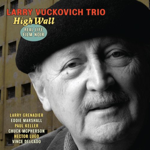 Larry Vuckovich - High Wall: Real Life Film Noir