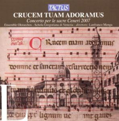 Gregorian School of Venice/ Ens Oktoechos/ Menga - Crucem Tuam Adoramus