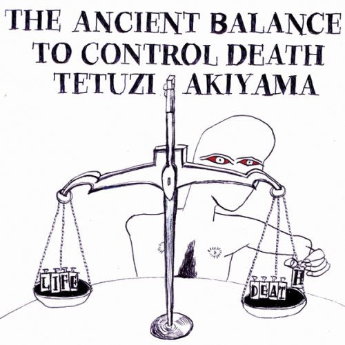 Tetuzi Akiyama - Ancient Balance to Control Death
