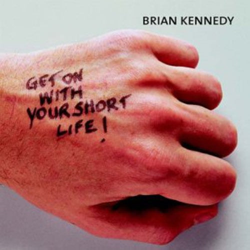Brian Kennedy - Get on with Your Short Life