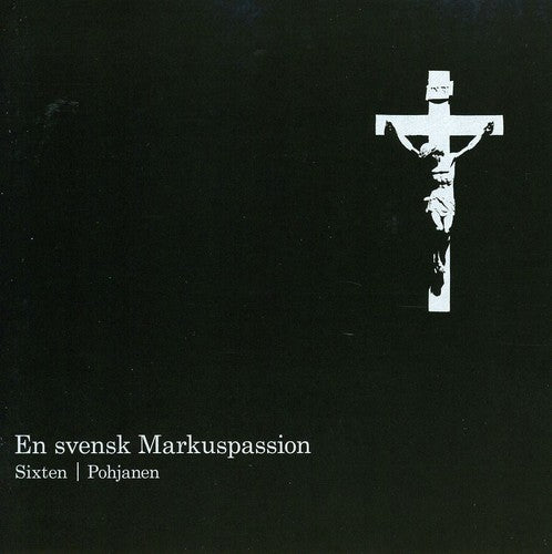 Sixten/ Maria Magdalena Motet Choir/ Bohlin - Svensk Markuspassion
